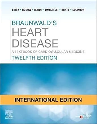 Braunwald's Heart Disease: A Textbook of Cardiovascular Medicine 