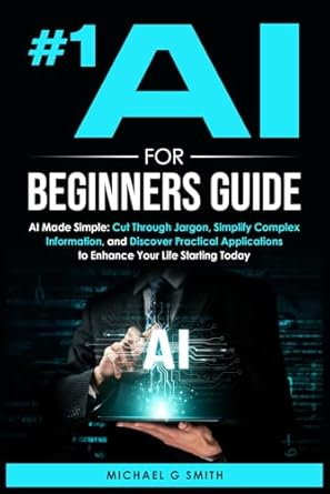 #1 AI For Beginners Guide: AI Made Simple