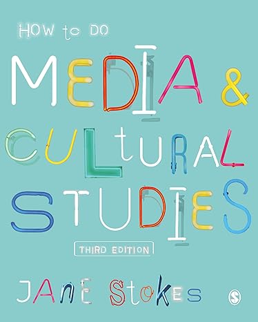 How to Do Media and Cultural Studies, 3rd Edition
