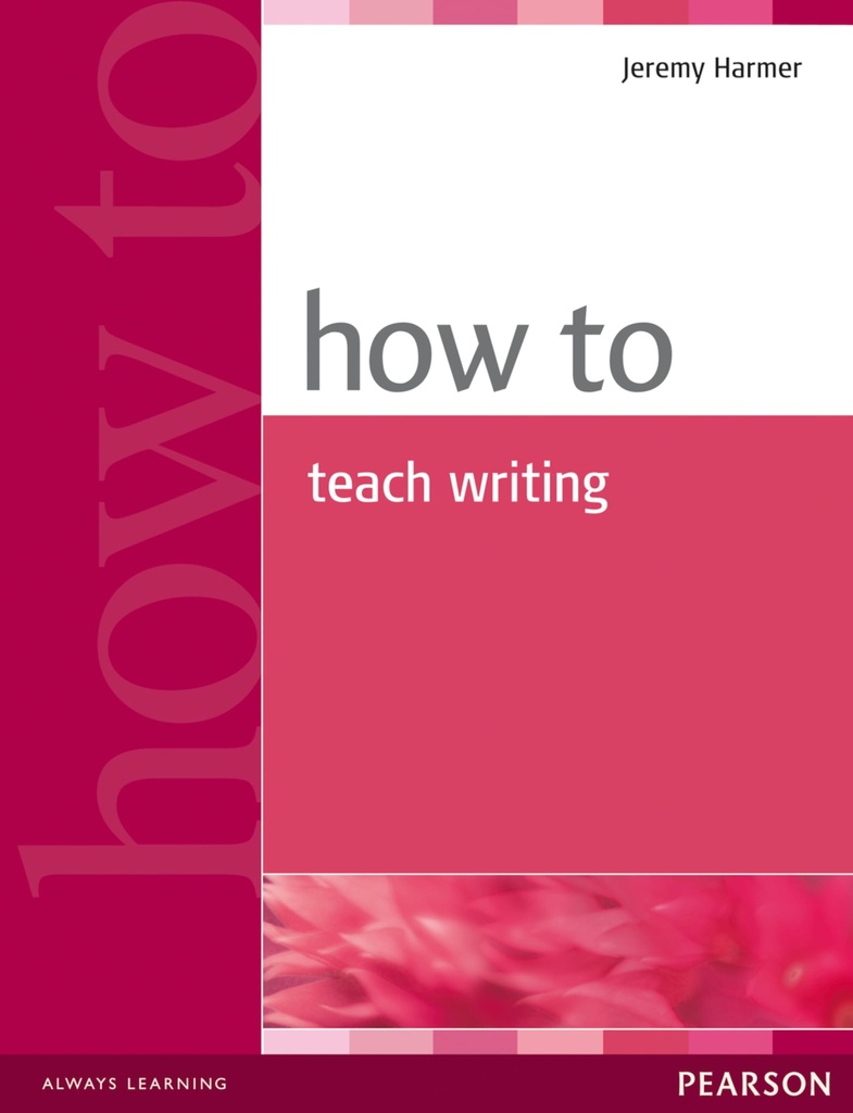 HOW TO TEACH WRITING 