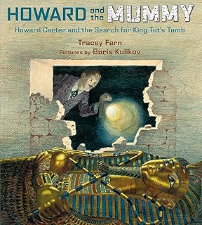 Howard and the Mummy: Howard Carter and the Search for King Tut's Tomb 