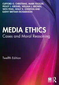 Media Ethics: Cases and Moral Reasoning 