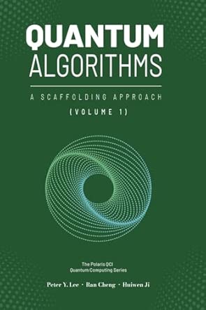 Quantum Algorithms and Applications: A Scaffolding Approach (Volume 1) 