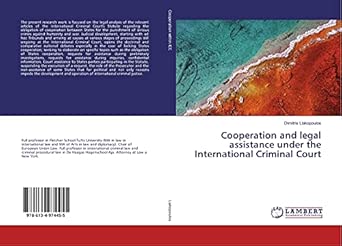 Cooperation and Legal Assistance Under the International Criminal Court