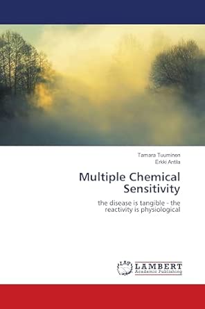 Multiple Chemical Sensitivity The Disease is Tangible-The Reactivity is Physiological