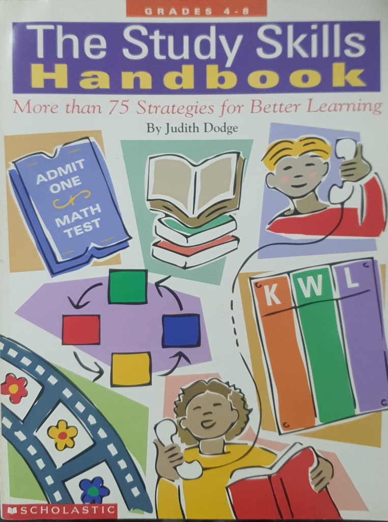 The Study Skills Handbook: More Than 75 Strategies for Better Learning Grades 4 - 8