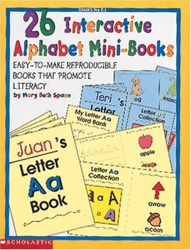 26 Interactive Alphabet Mini-Books: Easy-To-Make Reproducible Books That Promote Literacy Grades Pre K-1