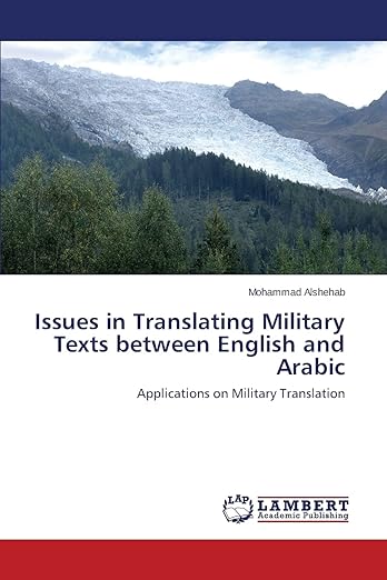 Issues in Translating Military Text Between English and Arabic Applicatons on Military Translation