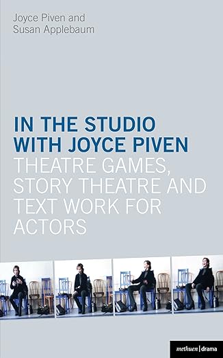 In the Studio with Joyce Piven Theatre Games Story Theatre and Text Work for Actors