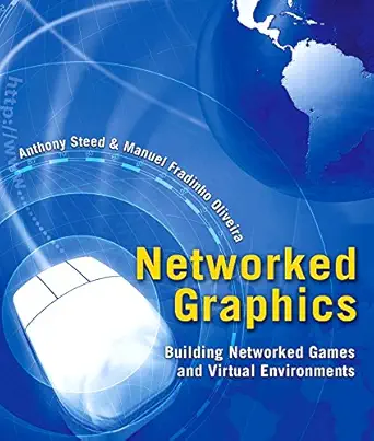 Networked Graphics Building Networked Games and Virtual Enviroments