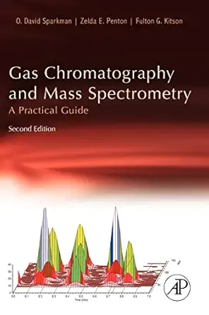 Gas Chromastography and Mass Spectrometry A Practical Guide