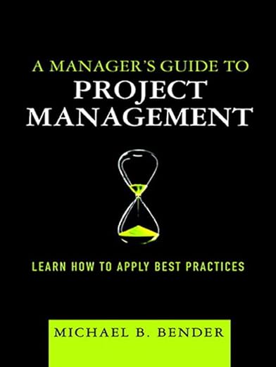 A Manager's Guide to Project Management: Learn how to Apply Best Practice