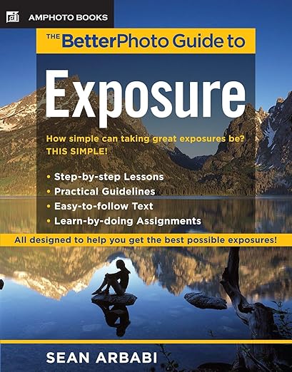 The Better Photo Guide to Exposure