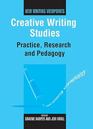 Creative Writing Studies Practice, Research & Pedagogy
