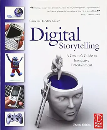 Digital Storytelling A creator's guide to interactive entertainment