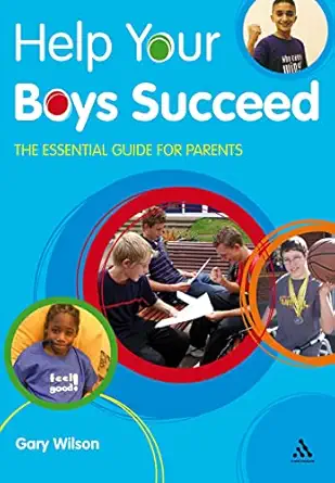 Help Your Boys Success The Essential Guide for Parents