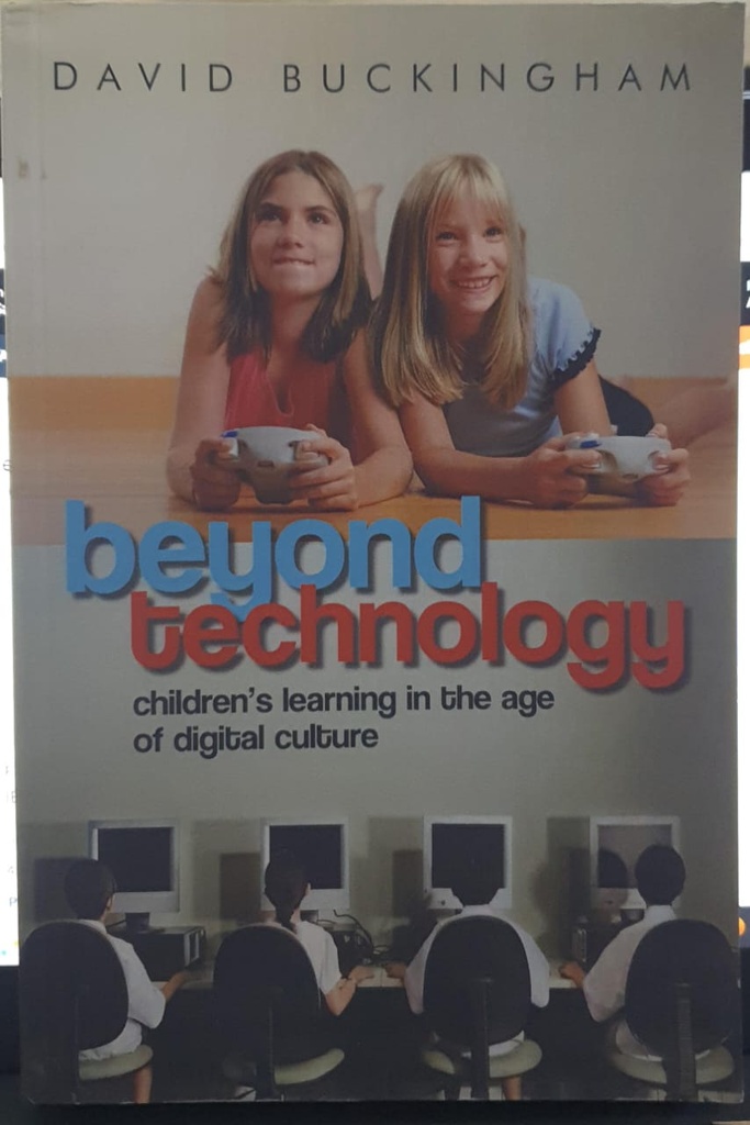 Beyond Technology Children's Learning in the Age of Digital Culture