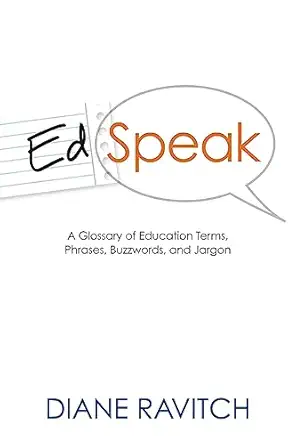 Ed Speak A Glossary of Education Terms, Phrases, Buzzwords and Jargon
