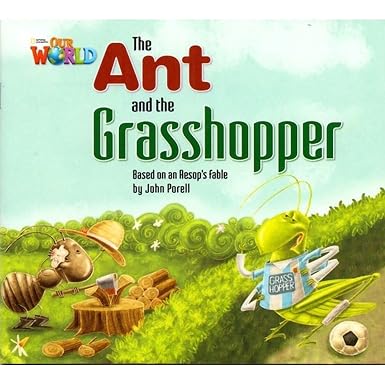 The Ant and the Grasshopper : Our World