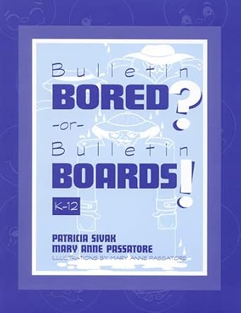 Bulletin Bored? or Bulletin Boards! K-12