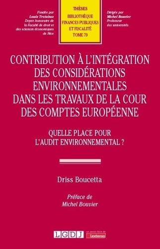 Contribution à l'intégration des considérations environnementales dans les travaux de la Cour des comptes européenne: Quelle place pour l'audit environnemental ?