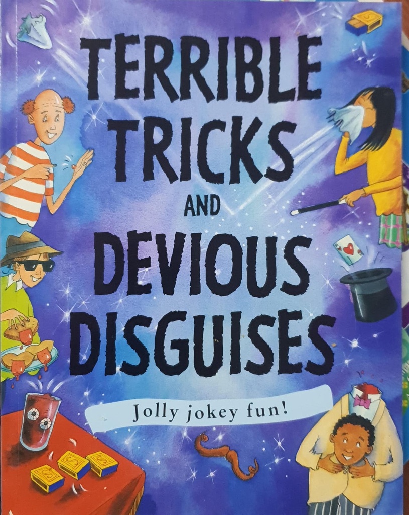 Terrible Tricks and Devious Disguises