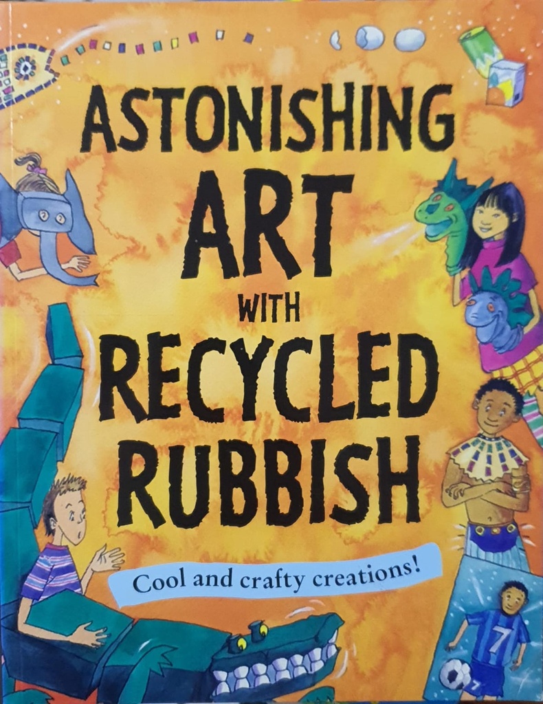 Astonishing Art with Recycled Rubbish