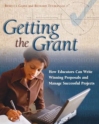 Getting the Grant: How Educators Can Write Winning Proposals and Manag
