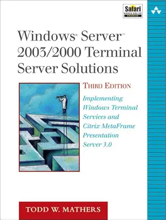 Windows Server 2003/2000 Terminal Server Solutions Implementing Windows Terminal Service and Citrix Metaframe Presentation Server 3.0