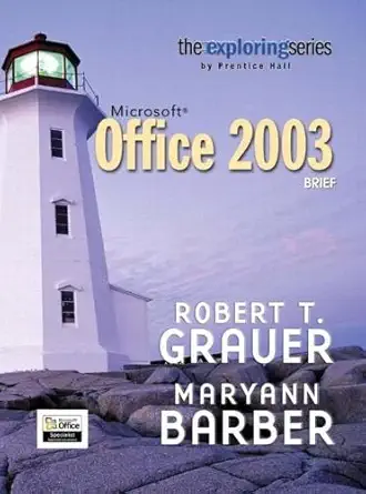Microsoft Office 2003 Brief The Exploring Series