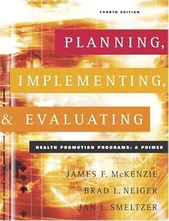 Planning Implementing and Evaluating Health Promotion Programs A Primer
