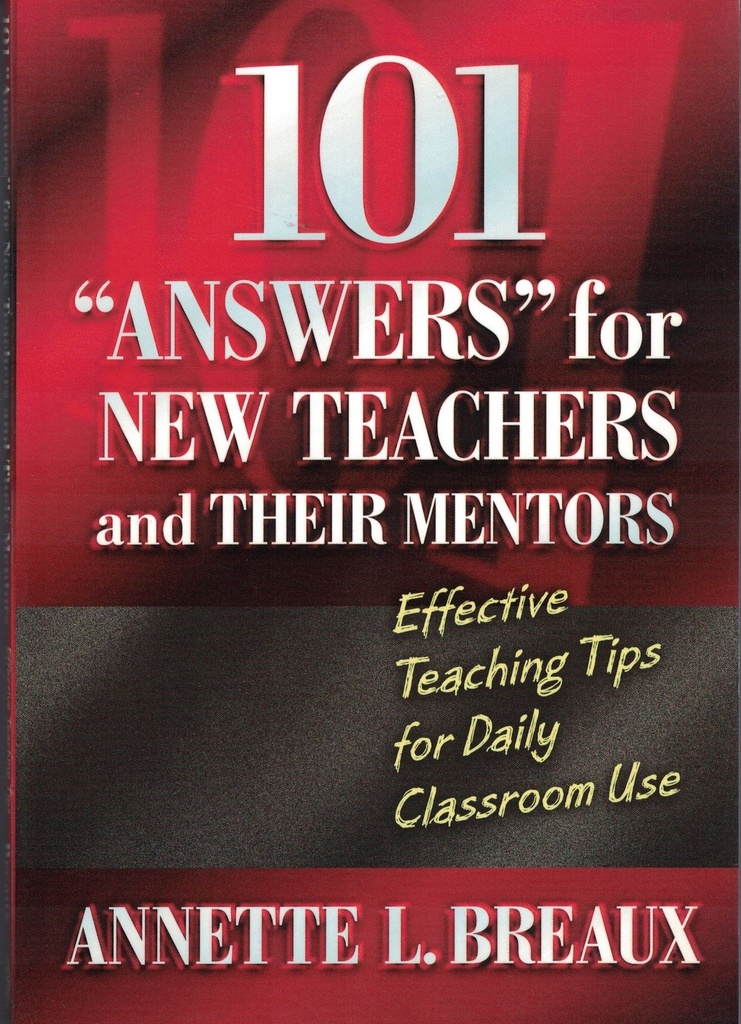 101 Answers for New Teachers and Their Mentors
