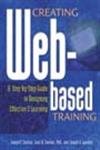 Creating Web-based Training A Step by Step Guide to Designing Effective E-Learning