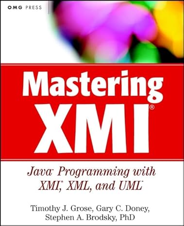 Mastering XMI Java Programming with XMI, XML and UML