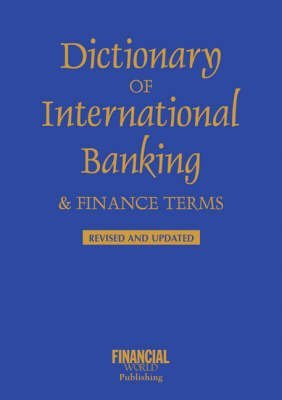 Dictionary of International Banking Finance Terms