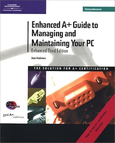 Enhanced A+ Guide to Managing and Maintaining Your PC