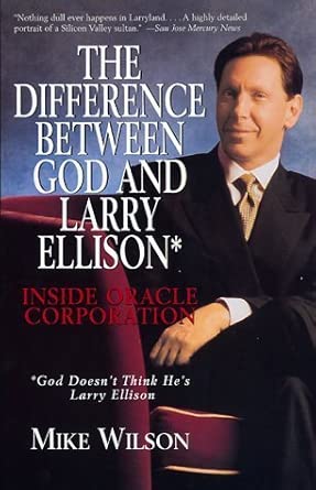 The Difference Between God and Larry Ellison Inside Oracle Corporation