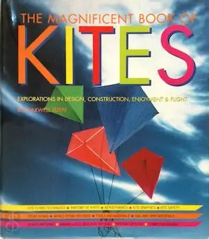 The Magnificeint Book of Kites Explorations in Design, Contruction Enjoyment and Flight
