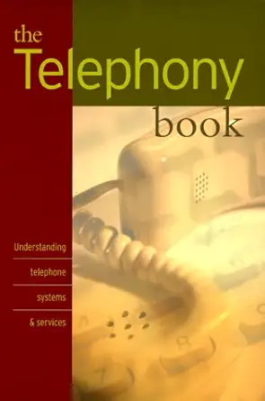 The Telephony Book Understanding Telephone System & Service
