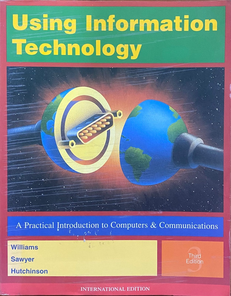 Using Information Technology A Practical Introduction to Computers & Communication