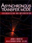 Asynchronous Transfer Mode: (ATM) Architecture and Implementation