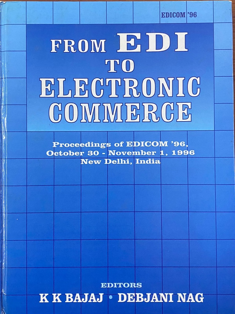From EDI to Electronic Commerce Proceeding of Edicom'96 October 30-November 1, 1996 New Delhi India