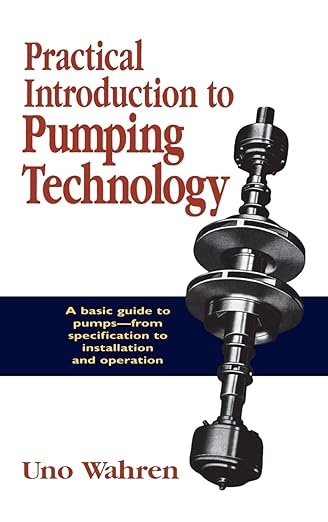 Practical Introduction to Pumping Technology A Basic Guide to Pump-From Specification to Installation and Operation