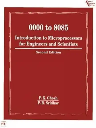 0000 to 8085 Introduction to Microprocessors for Engineers and Scientists