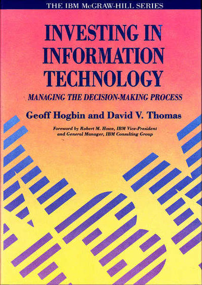 Investing in Information Technology Managing The Decision-Making Process