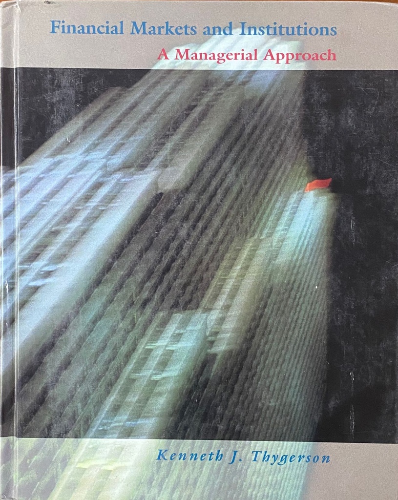 Financial Markets and Institutions A Managerial Approach