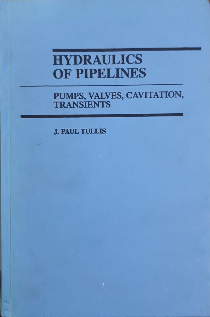 Hydraulics of Pipelines Pumps Valves Cavitation Transients