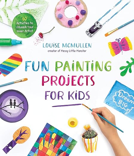 Fun Painting for Kids: 60 Activities to Unleash your Inner Artist