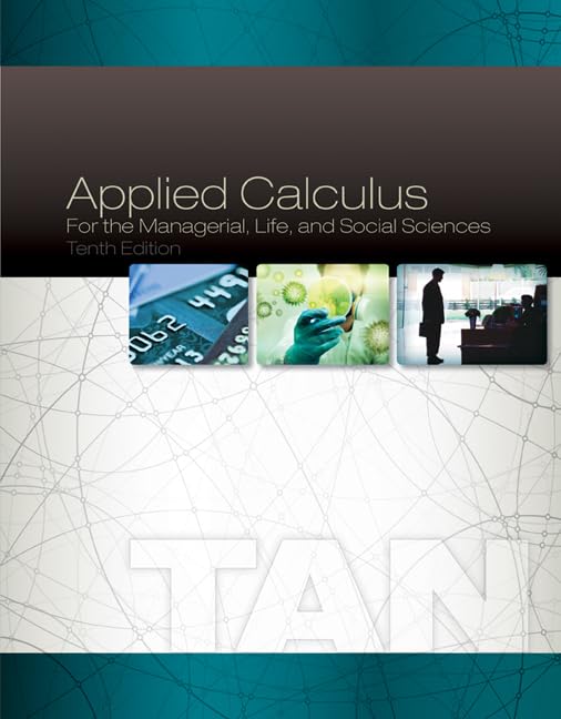 [PRINT] Applied Calculus for the Managerial, life and social sciences 