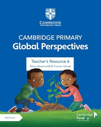 Cambridge Primary Global Perspectives Stage 6 Teacher's Resource with Digital Access